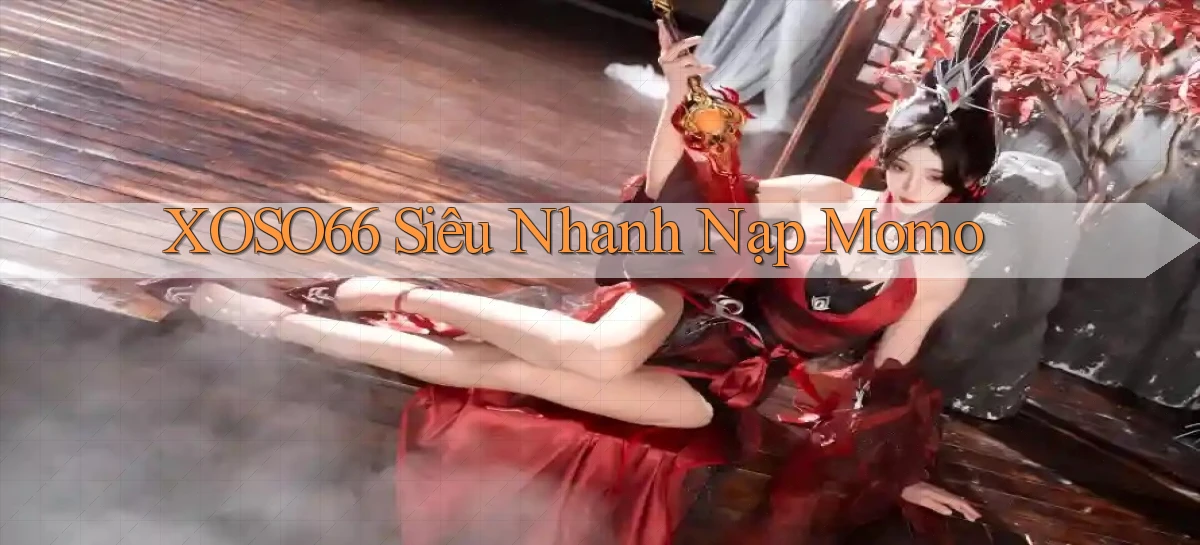 xoso66 siêu nhanh nạp momo