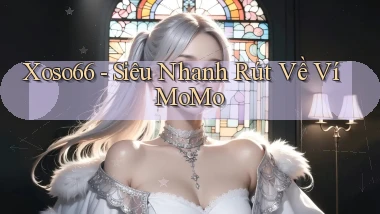 xoso66 siêu nhanh rút về ví momo
