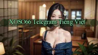 xoso66 telegram tiếng việt
