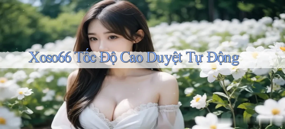 xoso66 tốc độ cao duyệt tự động