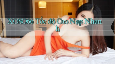 xoso66 tốc độ cao nạp nhanh
