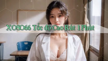 xoso66 tốc độ cao rút 1 phút
