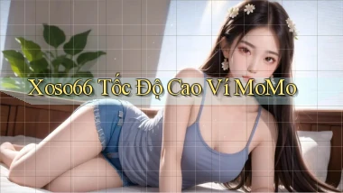 xoso66 tốc độ cao ví momo