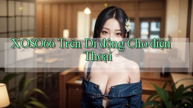 xoso66 trên di động cho điện thoại
