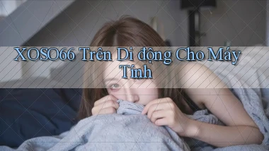 xoso66 trên di động cho máy tính