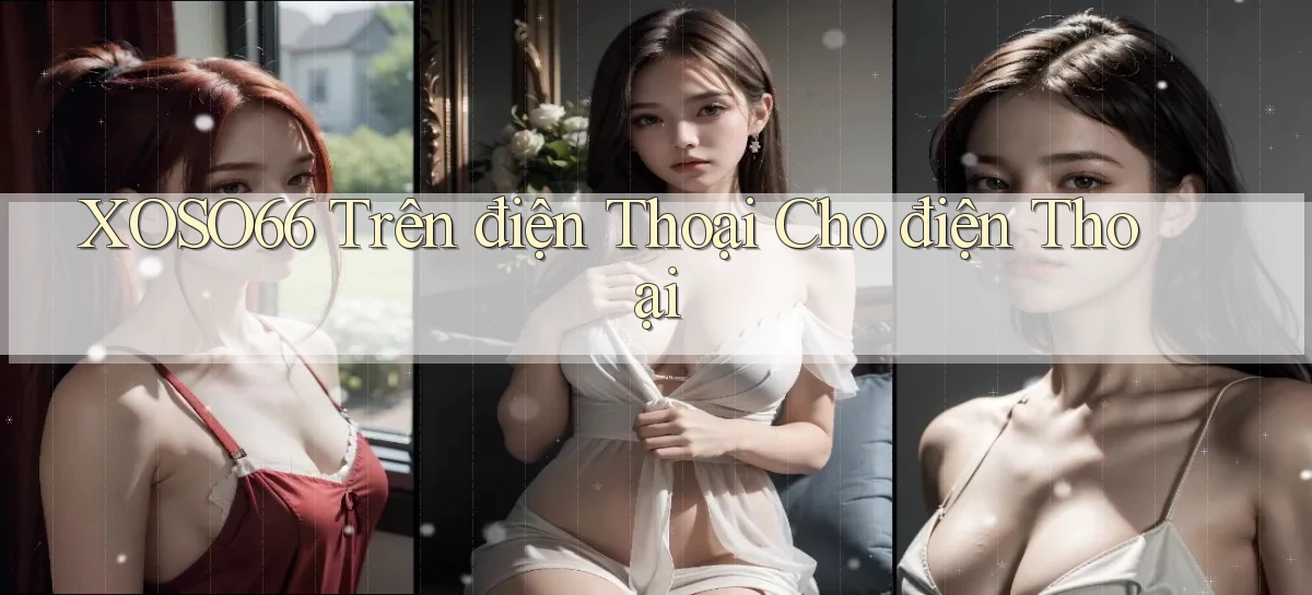 xoso66 trên điện thoại cho điện thoại