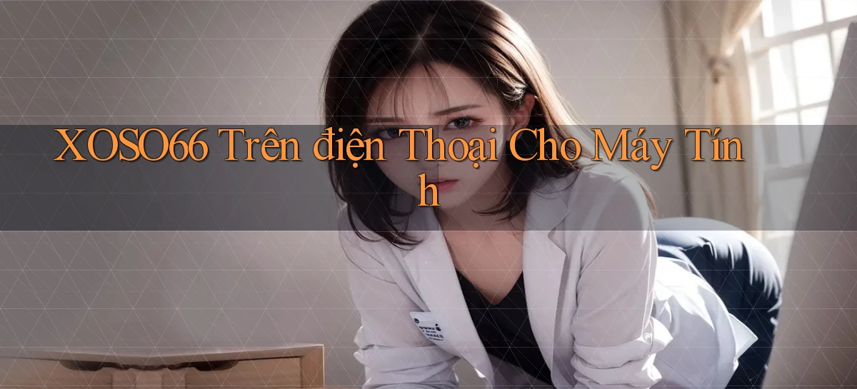 xoso66 trên điện thoại cho máy tính