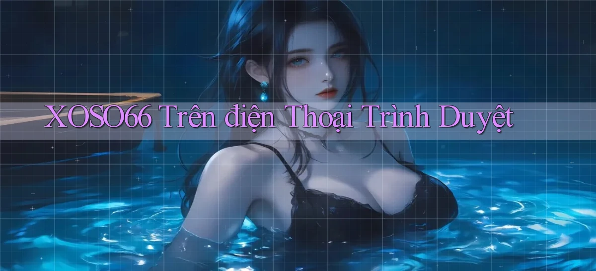 xoso66 trên điện thoại trình duyệt