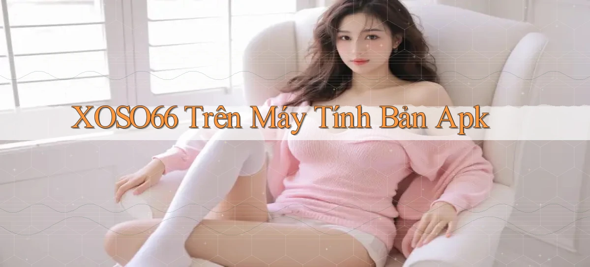 xoso66 trên máy tính bản apk