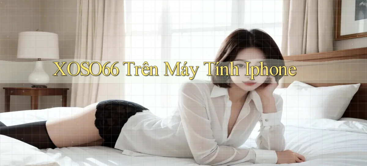 xoso66 trên máy tính iphone