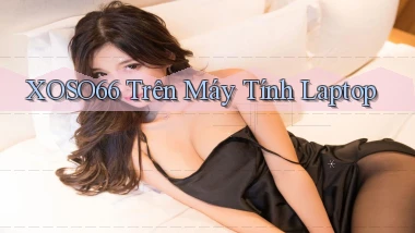 xoso66 trên máy tính laptop