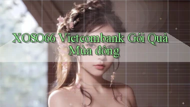 xoso66 vietcombank gói quà mùa đông