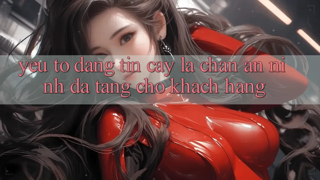 Yếu Tố “Đáng tin cậy” - Lá Chắn An ninh Đa Tầng Cho Khách hàng