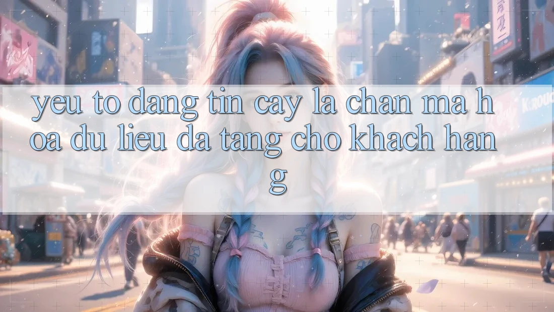 Yếu Tố “Đáng tin cậy” - Lá Chắn Mã hóa dữ liệu Đa Tầng Cho Khách hàng