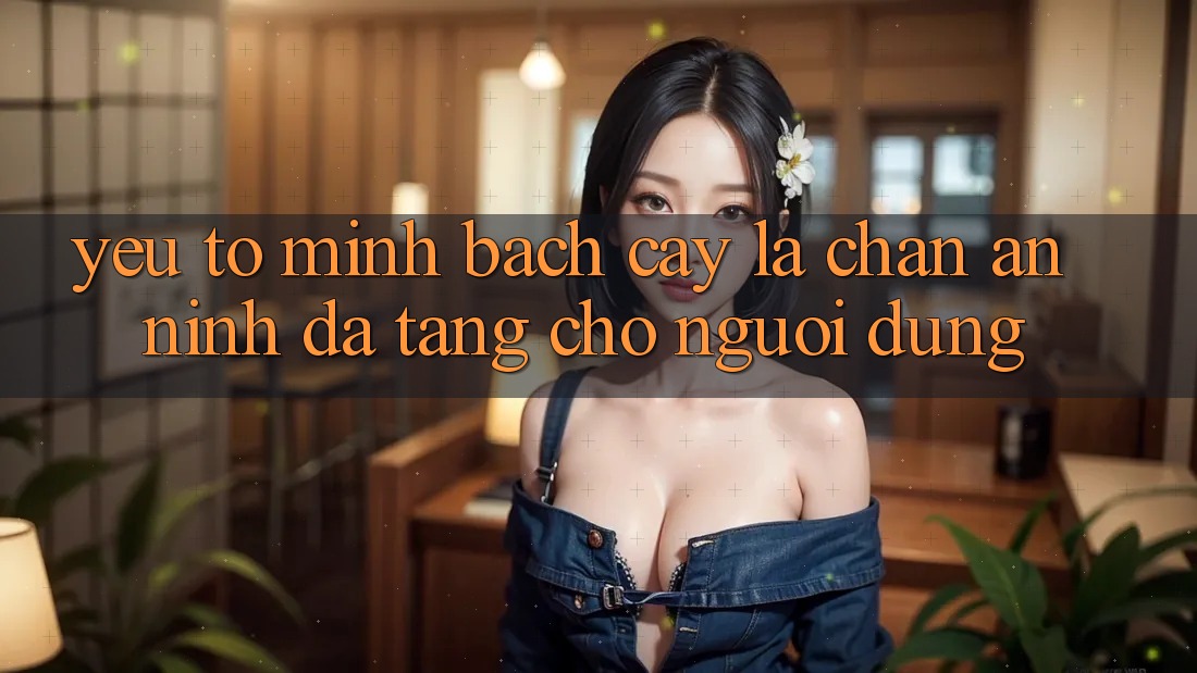 Yếu Tố “Minh bạch cậy” - Lá Chắn An ninh Đa Tầng Cho Người Dùng