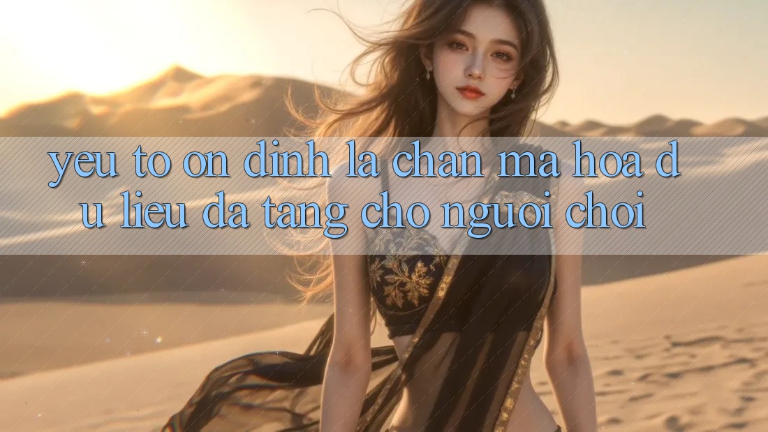 Yếu Tố “Ổn định” - Lá Chắn Mã hóa dữ liệu Đa Tầng Cho Người chơi Yếu Tố “Ổn định” - Lá Chắn Mã hóa dữ liệu Đa Tầng Cho Người chơi