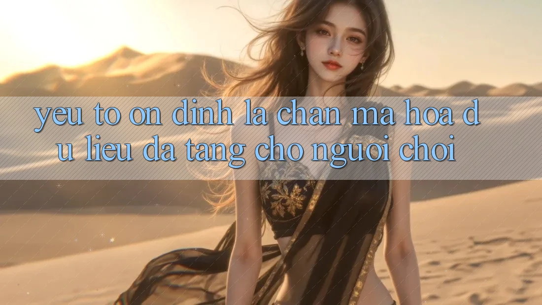 Yếu Tố “Ổn định” - Lá Chắn Mã hóa dữ liệu Đa Tầng Cho Người chơi